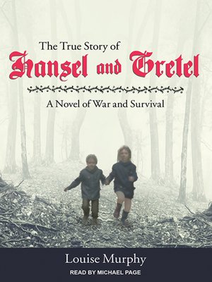cover image of The True Story of Hansel and Gretel